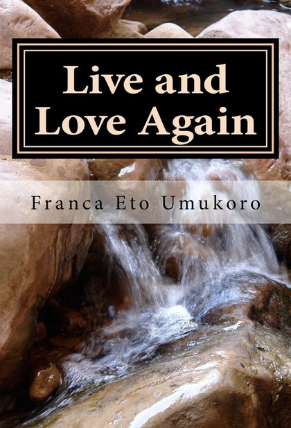Cover of Live and Love Again by Franca Eto Umukoro